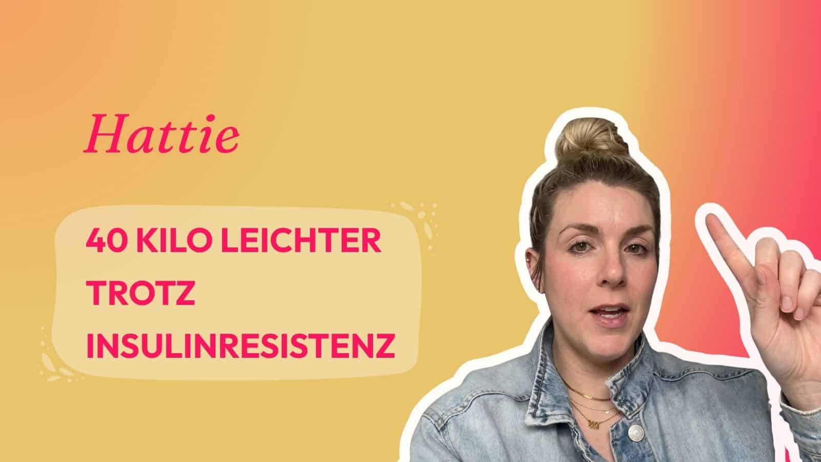 Hattie - 40 Kilo leichter trotz Insulinresistenz mit Feel Great System