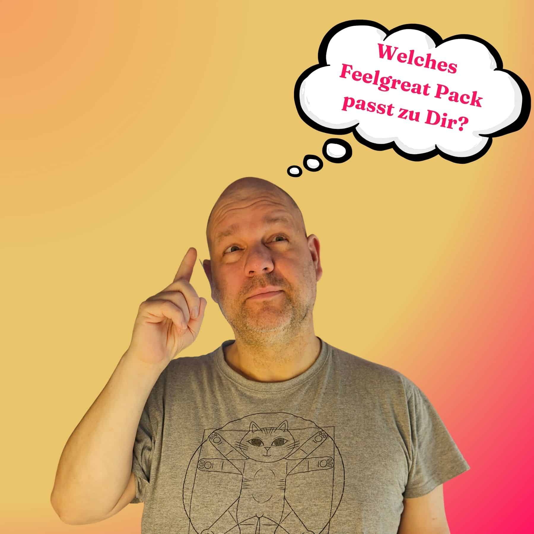 Tom fragt sich: Welches Feel Great Pack passt zu dir?